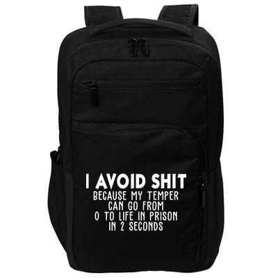 I Avoid Sh*t Because My Tempter Can Go From 0 To Life In Prison Funny Impact Tech Backpack