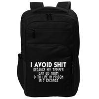 I Avoid Sh*t Because My Tempter Can Go From 0 To Life In Prison Funny Impact Tech Backpack