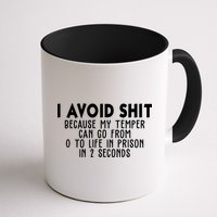 I Avoid Sh*t Because My Tempter Can Go From 0 To Life In Prison Funny Mug