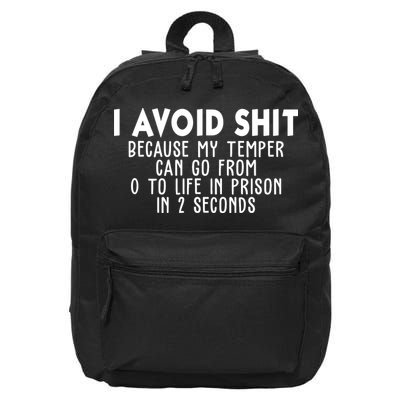 I Avoid Sh*t Because My Tempter Can Go From 0 To Life In Prison Funny 16 in Basic Backpack