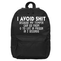 I Avoid Sh*t Because My Tempter Can Go From 0 To Life In Prison Funny 16 in Basic Backpack