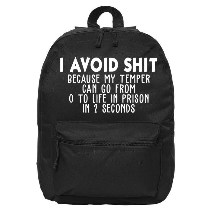 I Avoid Sh*t Because My Tempter Can Go From 0 To Life In Prison Funny 16 in Basic Backpack
