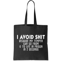 I Avoid Sh*t Because My Tempter Can Go From 0 To Life In Prison Funny Bag