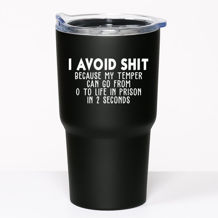 I Avoid Sh*t Because My Tempter Can Go From 0 To Life In Prison Funny Tumbler