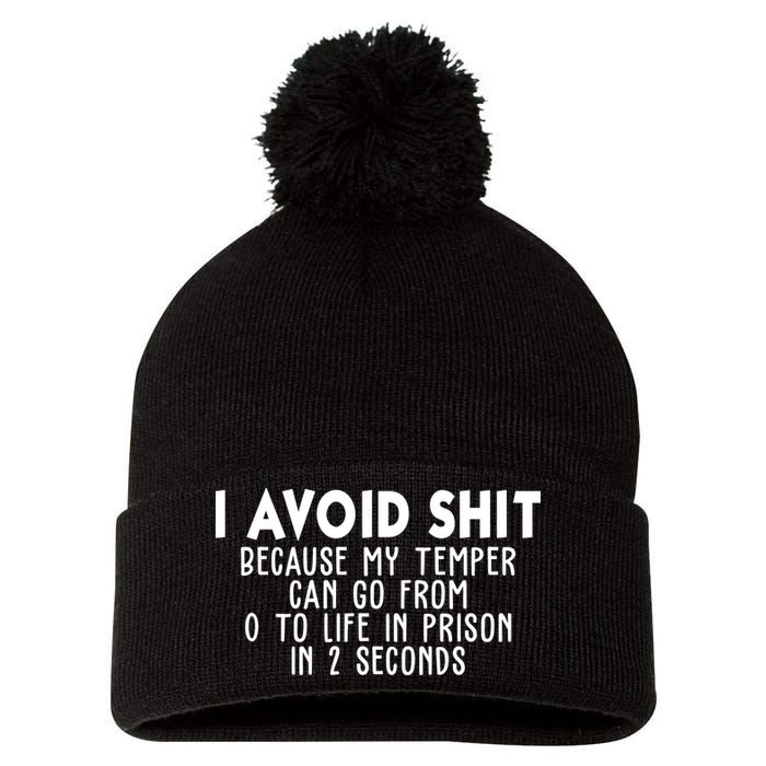I Avoid Sh*t Because My Tempter Can Go From 0 To Life In Prison Funny Pom Pom 12in Knit Beanie