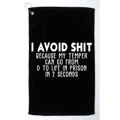 I Avoid Sh*t Because My Tempter Can Go From 0 To Life In Prison Funny Golf Towel