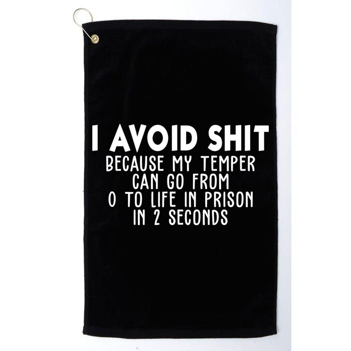 I Avoid Sh*t Because My Tempter Can Go From 0 To Life In Prison Funny Golf Towel