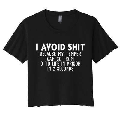 I Avoid Sh*t Because My Tempter Can Go From 0 To Life In Prison Funny Crop Top