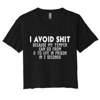 I Avoid Sh*t Because My Tempter Can Go From 0 To Life In Prison Funny Crop Top