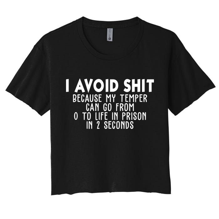 I Avoid Sh*t Because My Tempter Can Go From 0 To Life In Prison Funny Crop Top