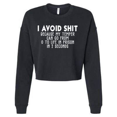I Avoid Sh*t Because My Tempter Can Go From 0 To Life In Prison Funny Cropped Pullover Crew