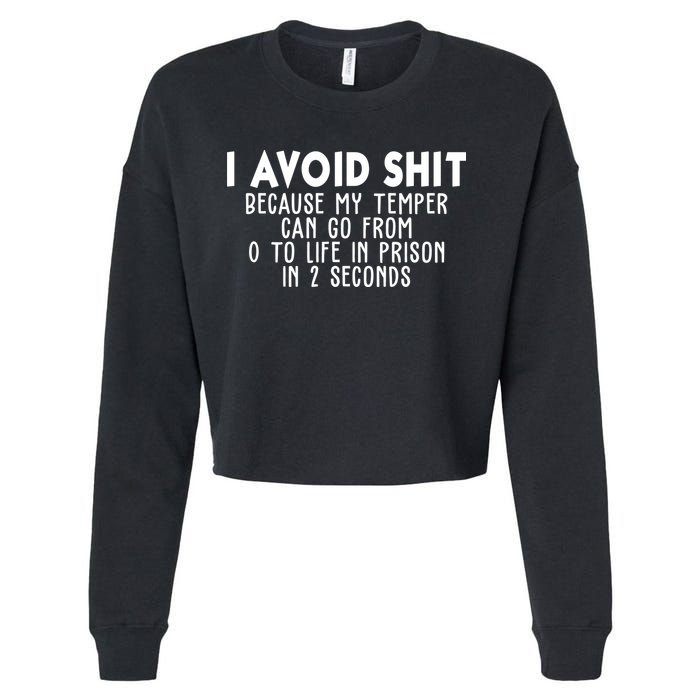 I Avoid Sh*t Because My Tempter Can Go From 0 To Life In Prison Funny Cropped Pullover Crew