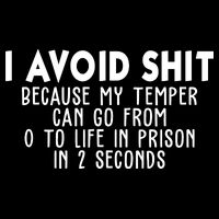 I Avoid Sh*t Because My Tempter Can Go From 0 To Life In Prison Funny Full Zip Hoodie