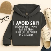 I Avoid Sh*t Because My Tempter Can Go From 0 To Life In Prison Funny Hoodie