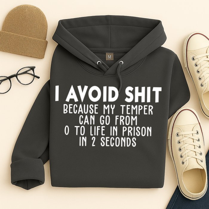 I Avoid Sh*t Because My Tempter Can Go From 0 To Life In Prison Funny Hoodie
