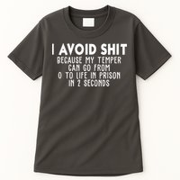 I Avoid Sh*t Because My Tempter Can Go From 0 To Life In Prison Funny Tall T-Shirt