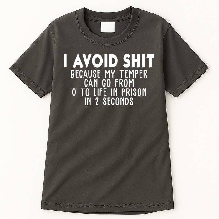 I Avoid Sh*t Because My Tempter Can Go From 0 To Life In Prison Funny Tall T-Shirt