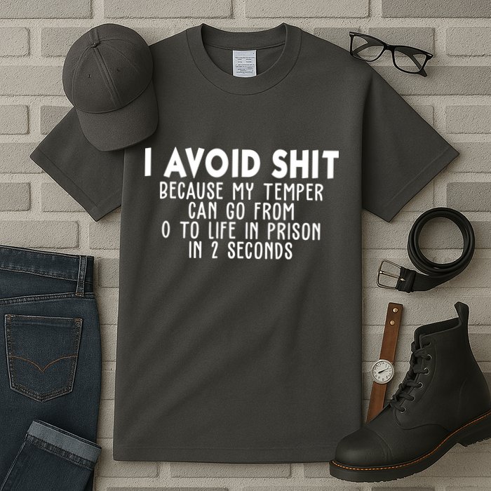 I Avoid Sh*t Because My Tempter Can Go From 0 To Life In Prison Funny Tall T-Shirt