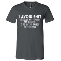 I Avoid Sh*t Because My Tempter Can Go From 0 To Life In Prison Funny V-Neck T-Shirt