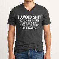 I Avoid Sh*t Because My Tempter Can Go From 0 To Life In Prison Funny V-Neck T-Shirt