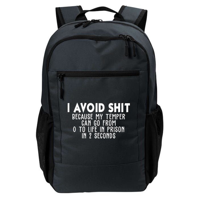I Avoid Sh*t Because My Tempter Can Go From 0 To Life In Prison Funny Daily Commute Backpack
