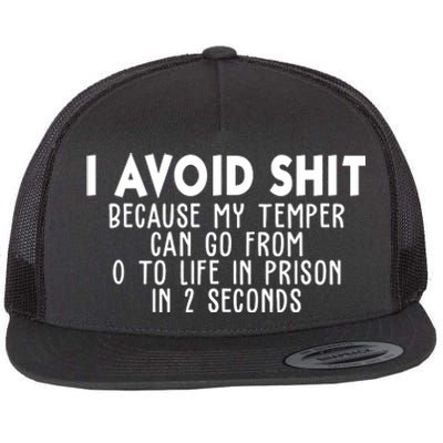 I Avoid Sh*t Because My Tempter Can Go From 0 To Life In Prison Funny Flat Bill Trucker Hat