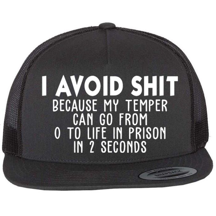 I Avoid Sh*t Because My Tempter Can Go From 0 To Life In Prison Funny Flat Bill Trucker Hat