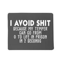 I Avoid Sh*t Because My Tempter Can Go From 0 To Life In Prison Funny Mousepad