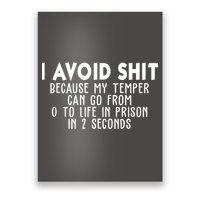 I Avoid Sh*t Because My Tempter Can Go From 0 To Life In Prison Funny Poster