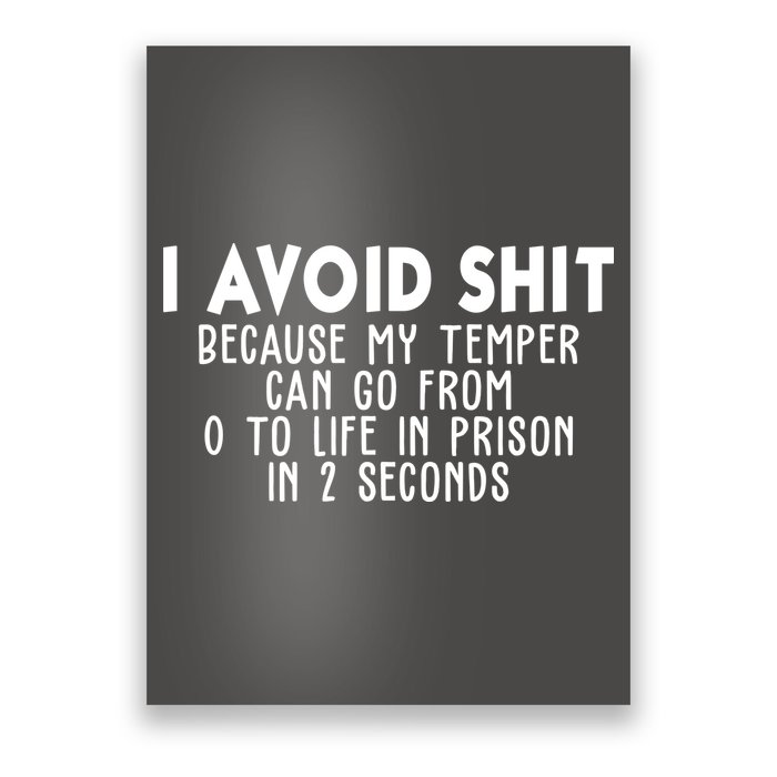 I Avoid Sh*t Because My Tempter Can Go From 0 To Life In Prison Funny Poster