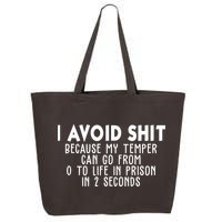 I Avoid Sh*t Because My Tempter Can Go From 0 To Life In Prison Funny 25L Jumbo Tote