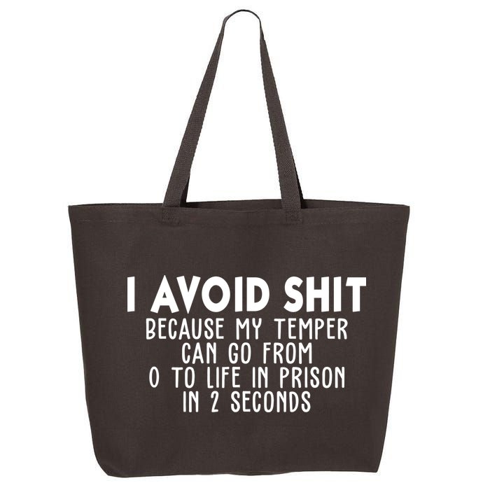 I Avoid Sh*t Because My Tempter Can Go From 0 To Life In Prison Funny 25L Jumbo Tote