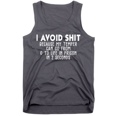 I Avoid Sh*t Because My Tempter Can Go From 0 To Life In Prison Funny Tank Top