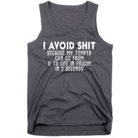I Avoid Sh*t Because My Tempter Can Go From 0 To Life In Prison Funny Tank Top