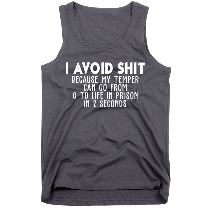 I Avoid Sh*t Because My Tempter Can Go From 0 To Life In Prison Funny Tank Top