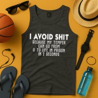 I Avoid Sh*t Because My Tempter Can Go From 0 To Life In Prison Funny Tank Top