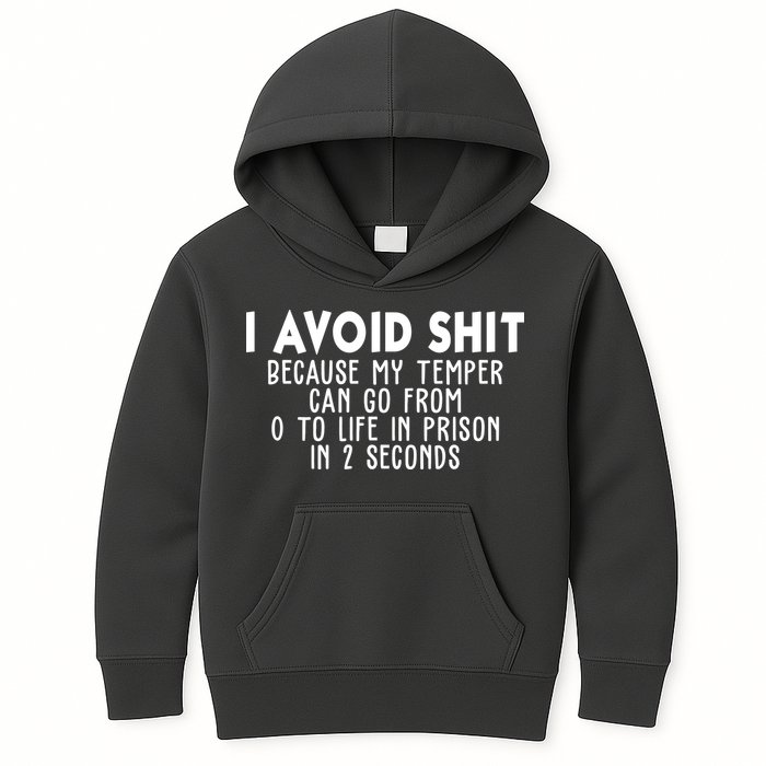 I Avoid Sh*t Because My Tempter Can Go From 0 To Life In Prison Funny Kids Hoodie