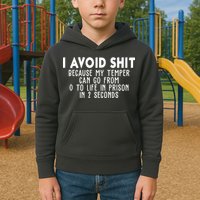 I Avoid Sh*t Because My Tempter Can Go From 0 To Life In Prison Funny Kids Hoodie