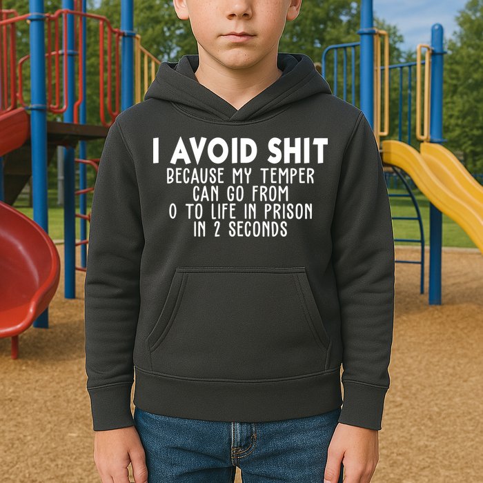 I Avoid Sh*t Because My Tempter Can Go From 0 To Life In Prison Funny Kids Hoodie