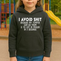 I Avoid Sh*t Because My Tempter Can Go From 0 To Life In Prison Funny Kids Hoodie