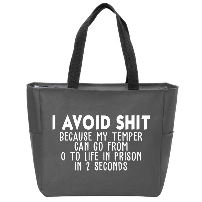 I Avoid Sh*t Because My Tempter Can Go From 0 To Life In Prison Funny Zip Tote Bag