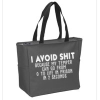 I Avoid Sh*t Because My Tempter Can Go From 0 To Life In Prison Funny Zip Tote Bag