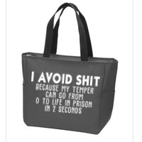 I Avoid Sh*t Because My Tempter Can Go From 0 To Life In Prison Funny Zip Tote Bag