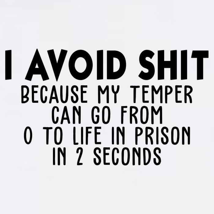 I Avoid Sh*t Because My Tempter Can Go From 0 To Life In Prison Funny Garment-Dyed Sweatshirt