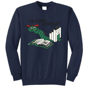 I’M A Social Caterpillar Tall Sweatshirt