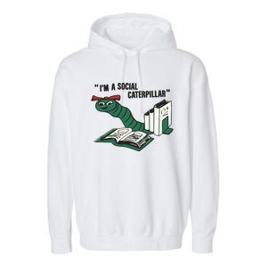 I’M A Social Caterpillar Garment-Dyed Fleece Hoodie