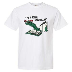 I’M A Social Caterpillar Garment-Dyed Heavyweight T-Shirt