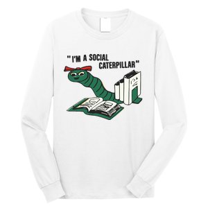 I’M A Social Caterpillar Long Sleeve Shirt