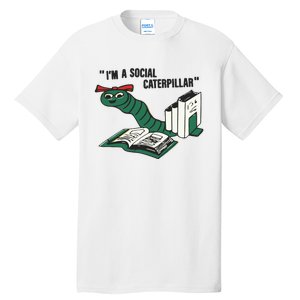 I’M A Social Caterpillar Tall T-Shirt