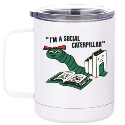 I’M A Social Caterpillar 12 oz Stainless Steel Tumbler Cup